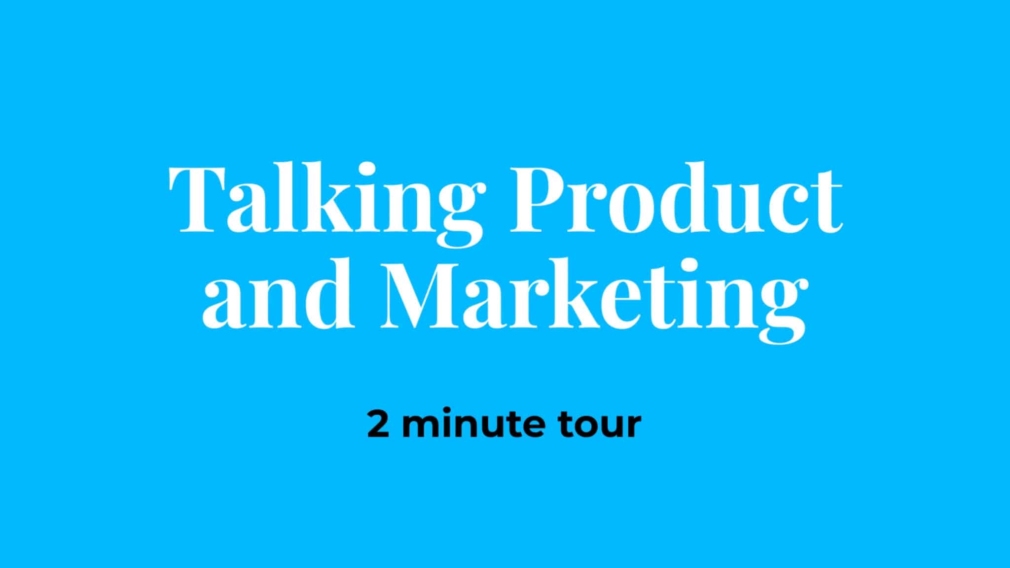 Talking Product and Marketing