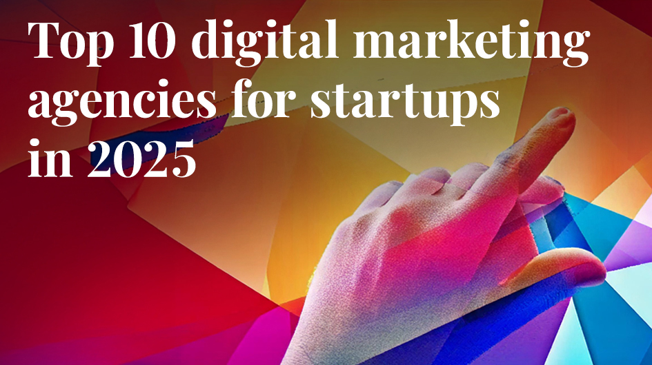 Top 10 Digital Marketing Agencies for Startups in 2025